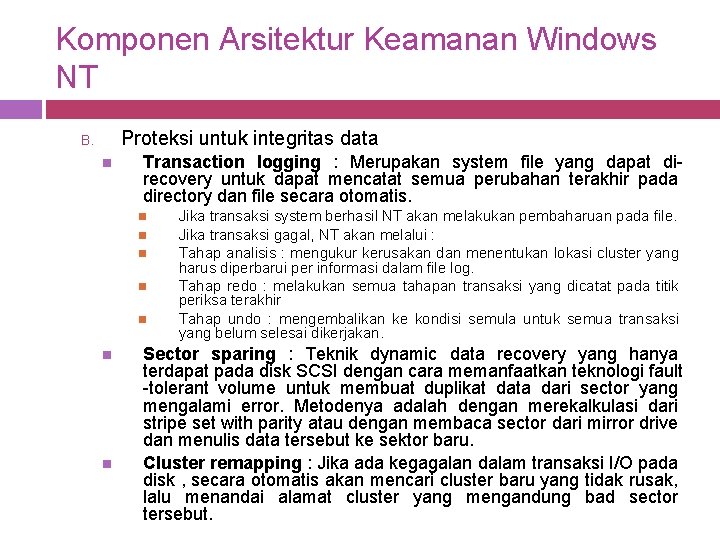 Komponen Arsitektur Keamanan Windows NT Proteksi untuk integritas data B. Transaction logging : Merupakan