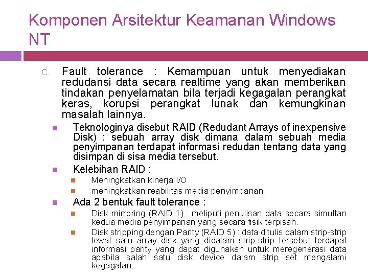 Komponen Arsitektur Keamanan Windows NT Fault tolerance : Kemampuan untuk menyediakan redudansi data secara