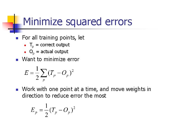 Minimize squared errors n For all training points, let n n Tp = correct