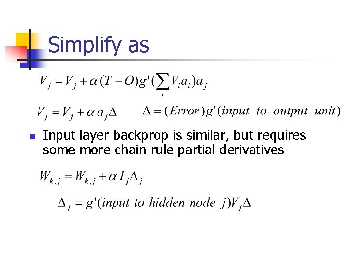 Simplify as n Input layer backprop is similar, but requires some more chain rule