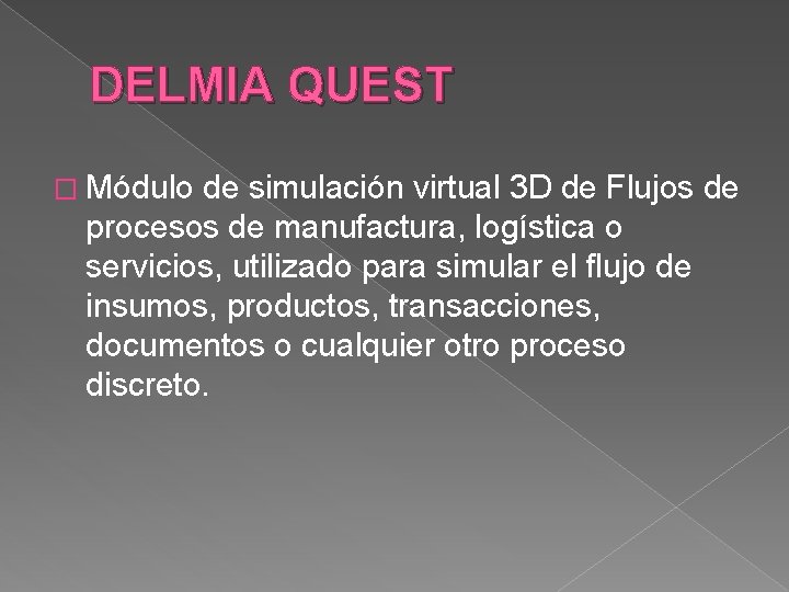 DELMIA QUEST � Módulo de simulación virtual 3 D de Flujos de procesos de