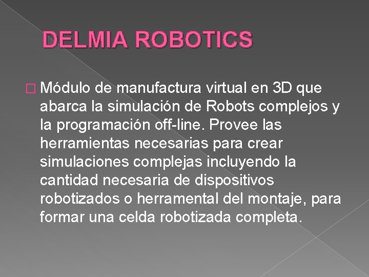 DELMIA ROBOTICS � Módulo de manufactura virtual en 3 D que abarca la simulación
