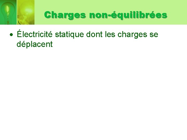 Charges non-équilibrées Électricité statique dont les charges se déplacent 
