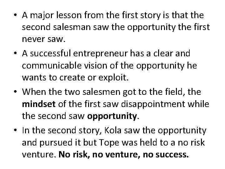  • A major lesson from the first story is that the second salesman