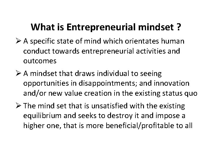 What is Entrepreneurial mindset ? Ø A specific state of mind which orientates human