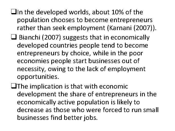 q. In the developed worlds, about 10% of the population chooses to become entrepreneurs