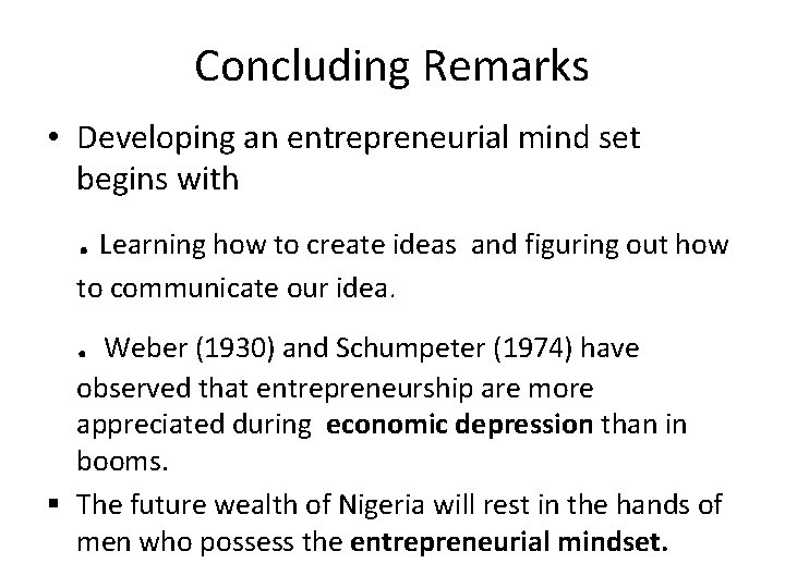 Concluding Remarks • Developing an entrepreneurial mind set begins with . Learning how to