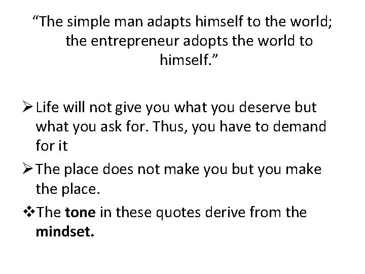 “The simple man adapts himself to the world; the entrepreneur adopts the world to