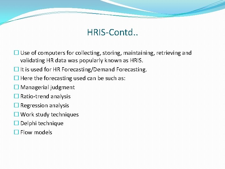 HRIS-Contd. . � Use of computers for collecting, storing, maintaining, retrieving and validating HR