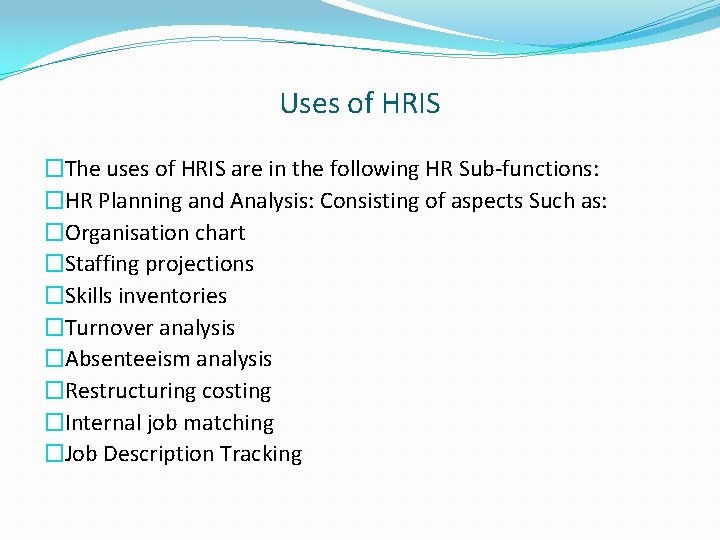 Uses of HRIS �The uses of HRIS are in the following HR Sub-functions: �HR