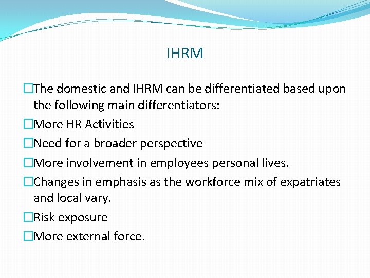 IHRM �The domestic and IHRM can be differentiated based upon the following main differentiators: