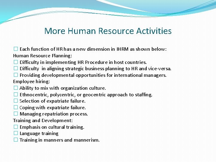 More Human Resource Activities � Each function of HR has a new dimension in