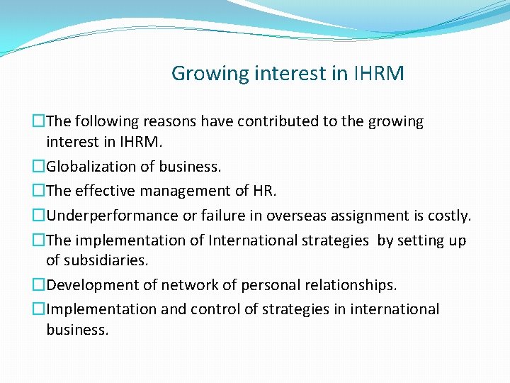 Growing interest in IHRM �The following reasons have contributed to the growing interest in