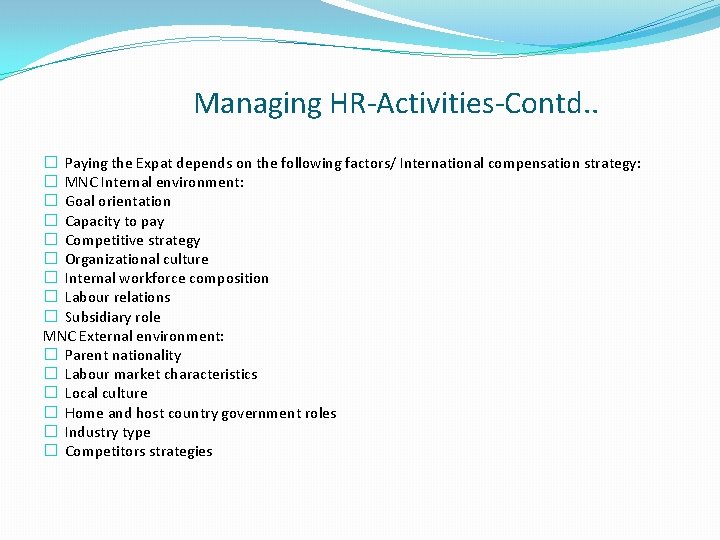 Managing HR-Activities-Contd. . � Paying the Expat depends on the following factors/ International compensation