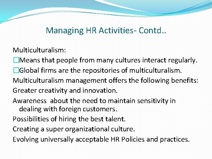 Managing HR Activities- Contd. . Multiculturalism: �Means that people from many cultures interact regularly.