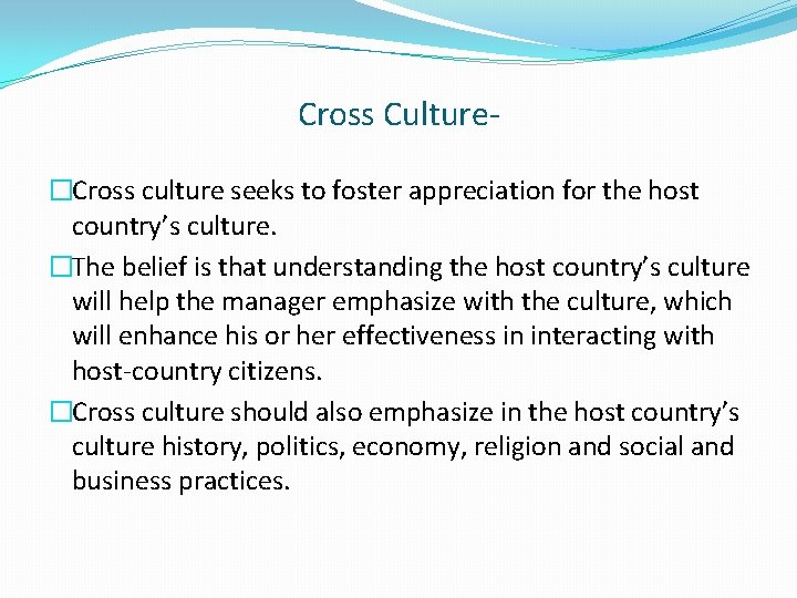 Cross Culture�Cross culture seeks to foster appreciation for the host country’s culture. �The belief