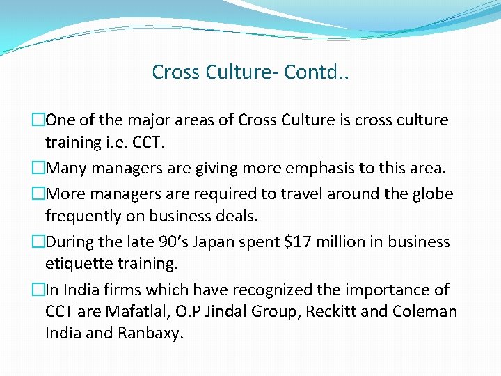 Cross Culture- Contd. . �One of the major areas of Cross Culture is cross