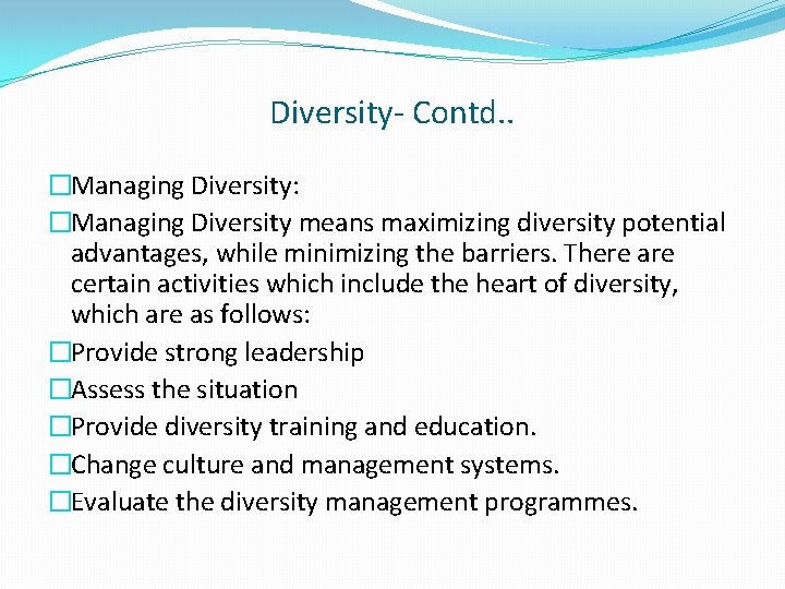 Diversity- Contd. . �Managing Diversity: �Managing Diversity means maximizing diversity potential advantages, while minimizing