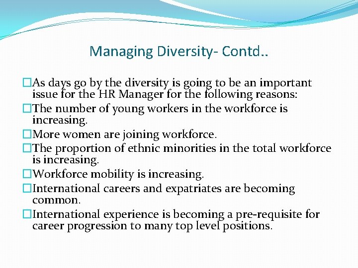 Managing Diversity- Contd. . �As days go by the diversity is going to be