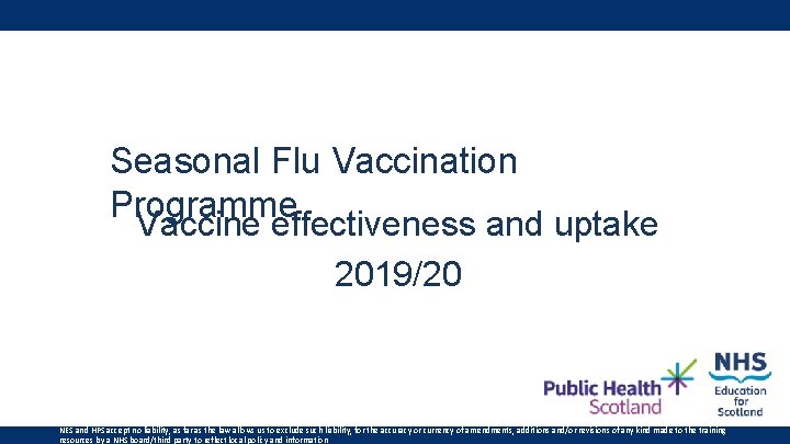 Seasonal Flu Vaccination Programme Vaccine effectiveness and uptake 2019/20 NES and HPS accept no