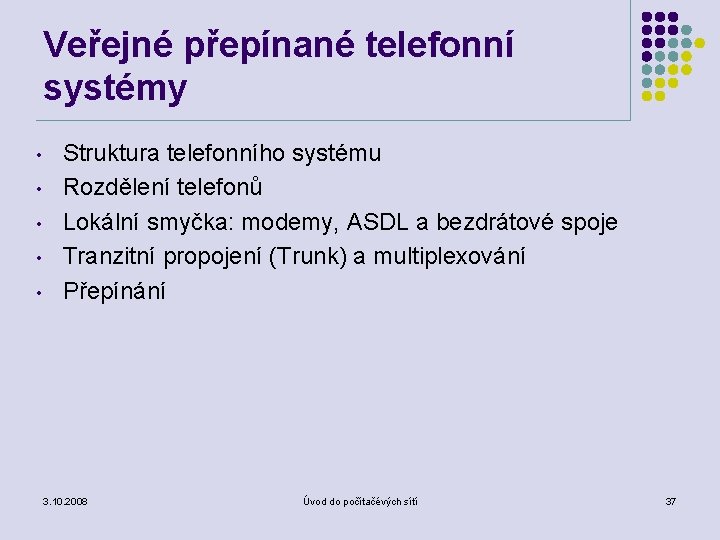 Veřejné přepínané telefonní systémy • • • Struktura telefonního systému Rozdělení telefonů Lokální smyčka: