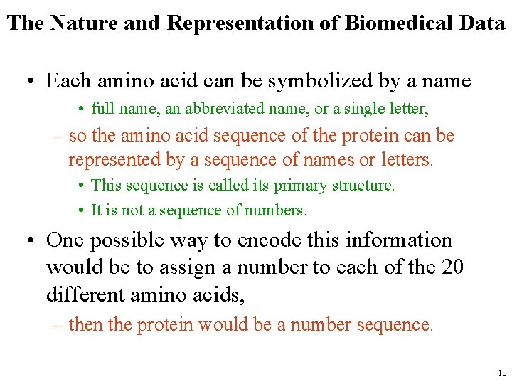 The Nature and Representation of Biomedical Data • Each amino acid can be symbolized