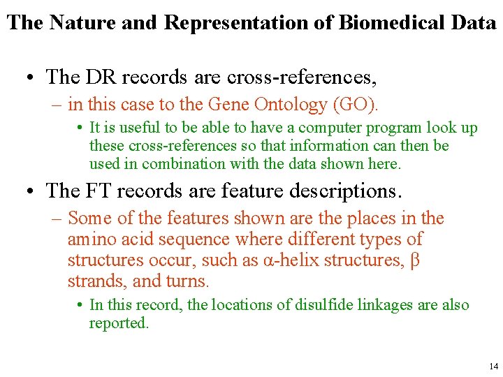 The Nature and Representation of Biomedical Data • The DR records are cross-references, –