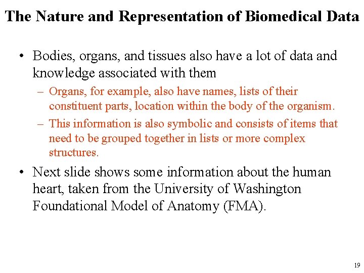 The Nature and Representation of Biomedical Data • Bodies, organs, and tissues also have