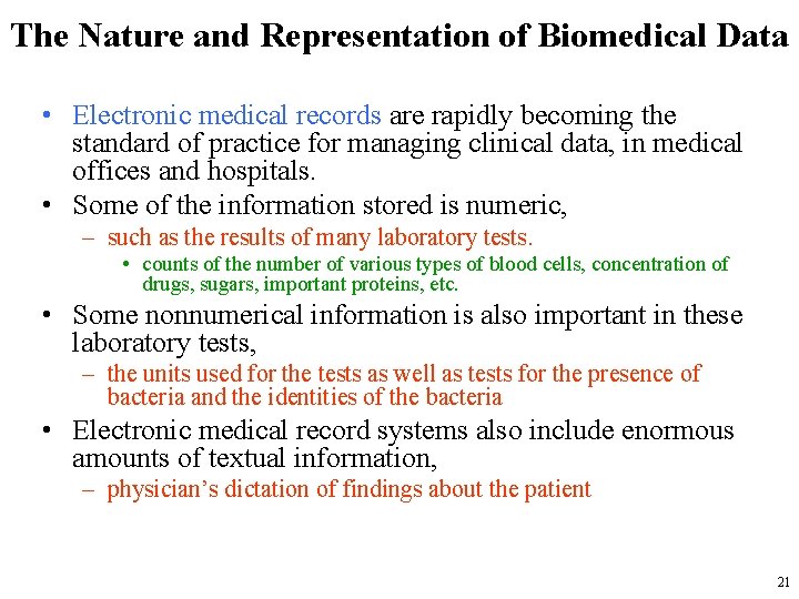 The Nature and Representation of Biomedical Data • Electronic medical records are rapidly becoming