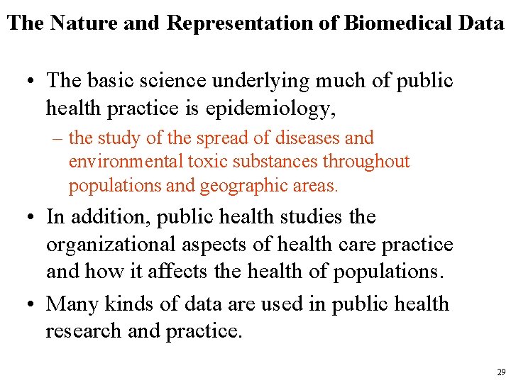 The Nature and Representation of Biomedical Data • The basic science underlying much of
