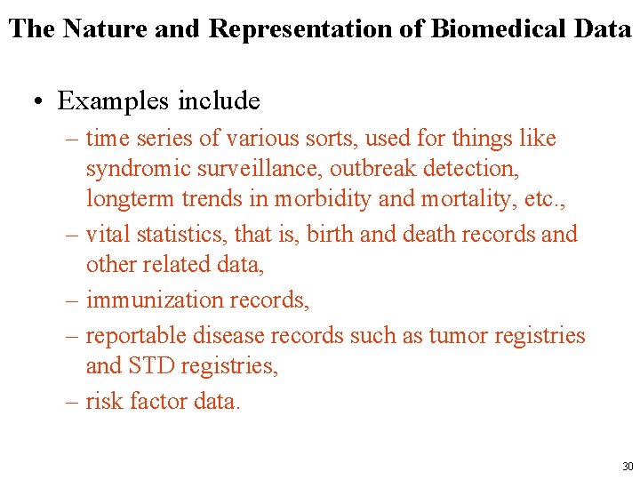 The Nature and Representation of Biomedical Data • Examples include – time series of