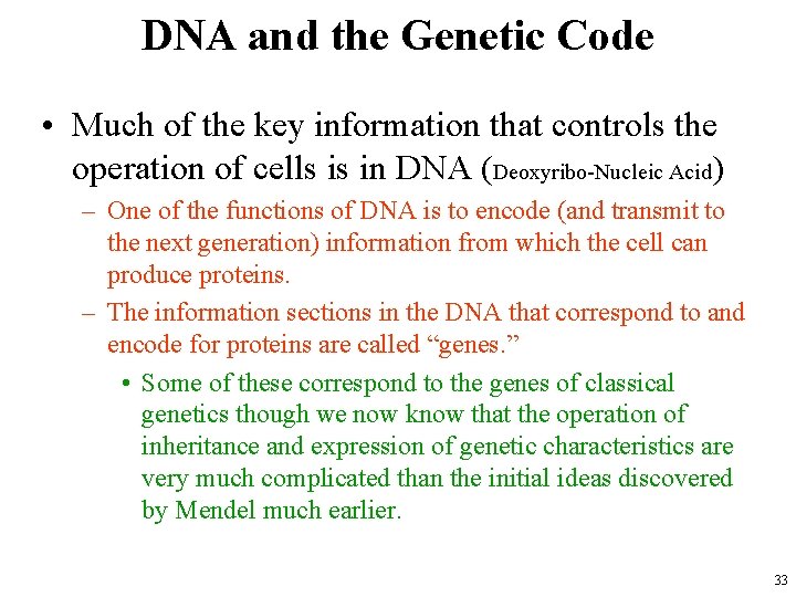 DNA and the Genetic Code • Much of the key information that controls the