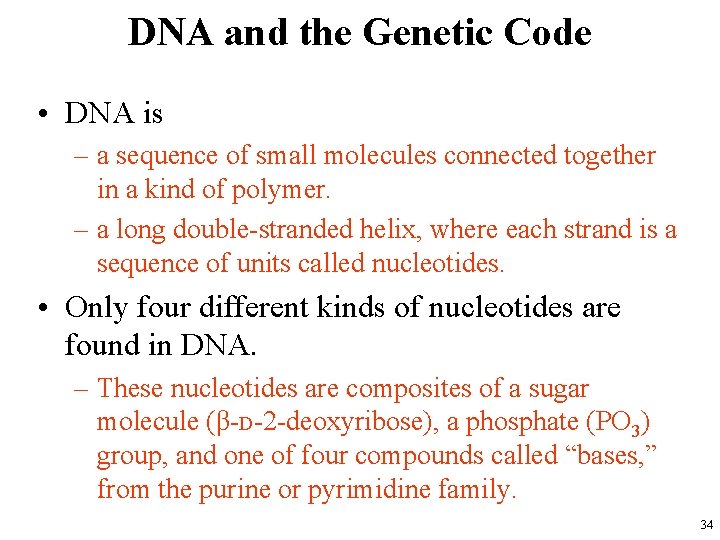 DNA and the Genetic Code • DNA is – a sequence of small molecules