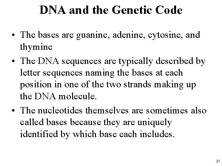 DNA and the Genetic Code • The bases are guanine, adenine, cytosine, and thymine