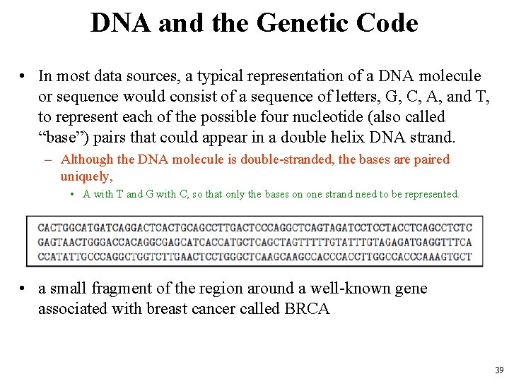 DNA and the Genetic Code • In most data sources, a typical representation of