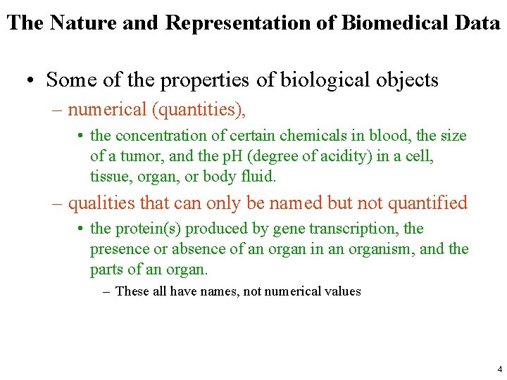 The Nature and Representation of Biomedical Data • Some of the properties of biological