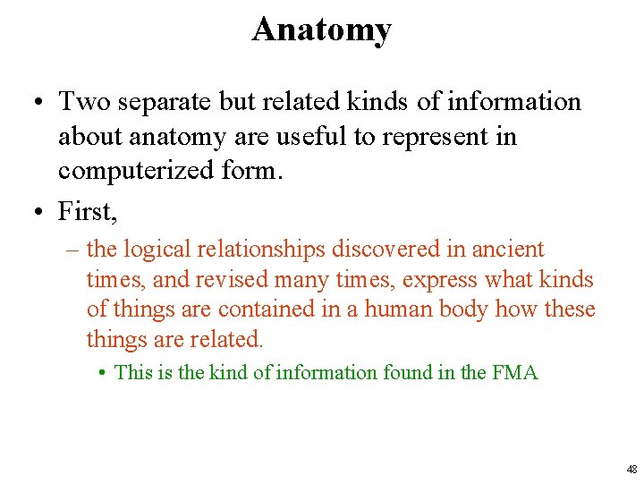 Anatomy • Two separate but related kinds of information about anatomy are useful to