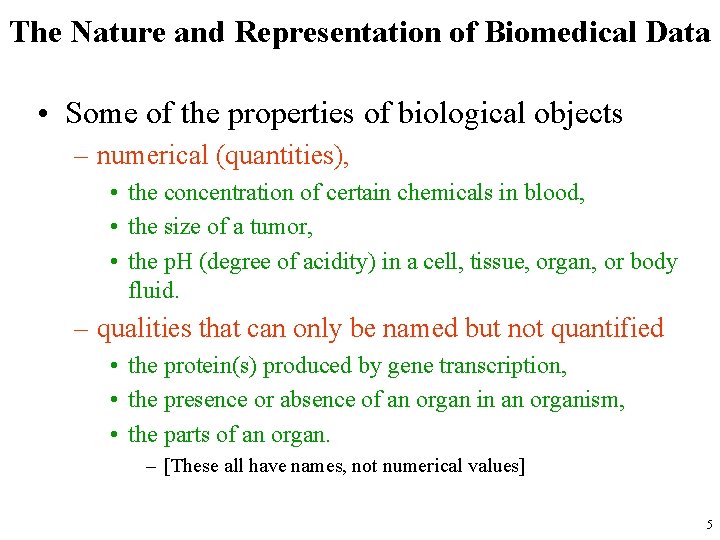 The Nature and Representation of Biomedical Data • Some of the properties of biological