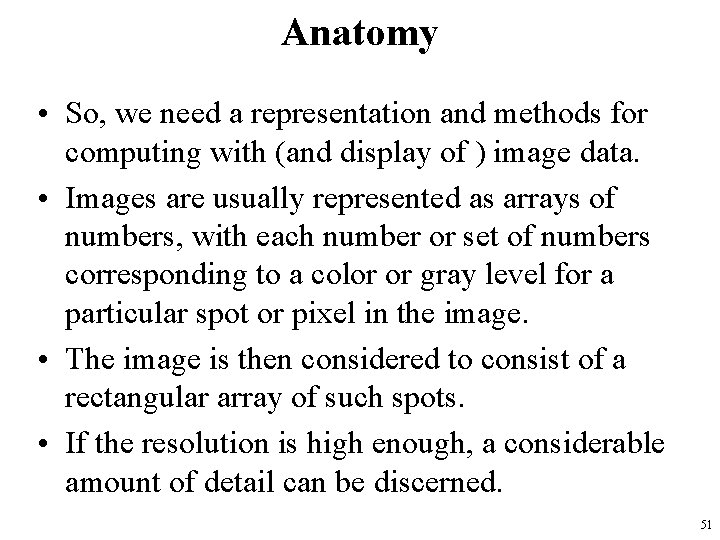 Anatomy • So, we need a representation and methods for computing with (and display