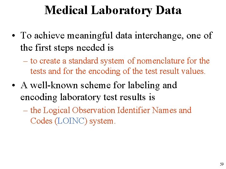 Medical Laboratory Data • To achieve meaningful data interchange, one of the first steps