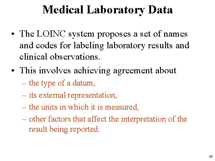 Medical Laboratory Data • The LOINC system proposes a set of names and codes