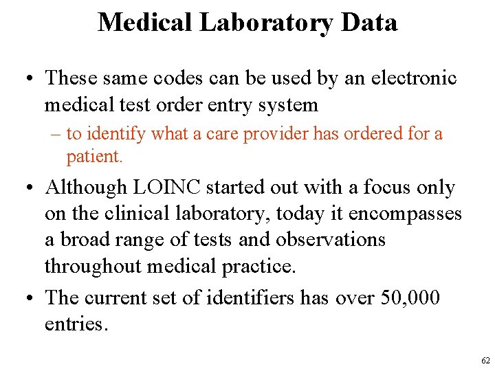 Medical Laboratory Data • These same codes can be used by an electronic medical