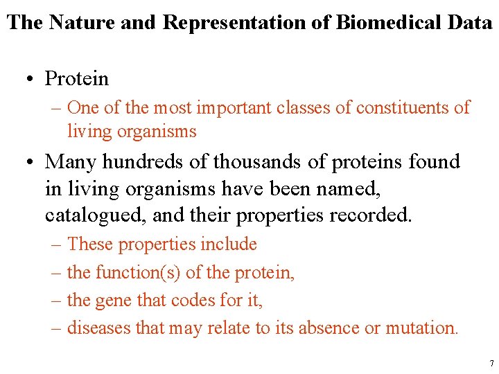 The Nature and Representation of Biomedical Data • Protein – One of the most