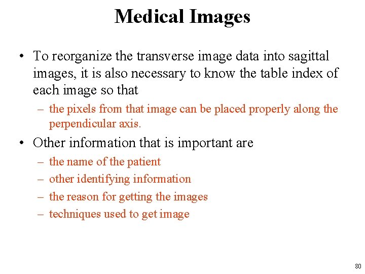 Medical Images • To reorganize the transverse image data into sagittal images, it is
