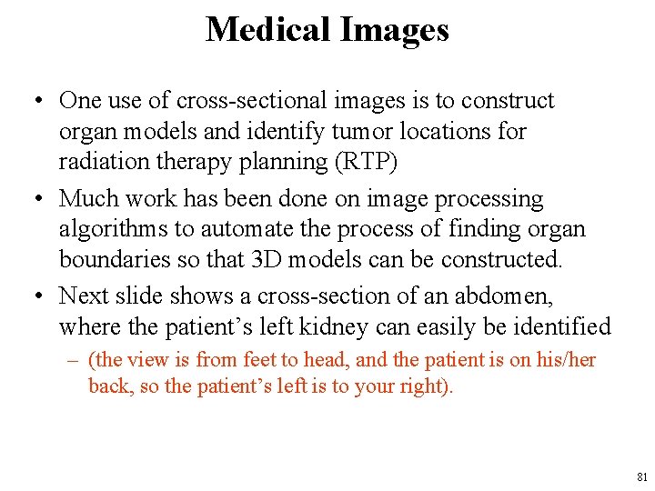 Medical Images • One use of cross-sectional images is to construct organ models and