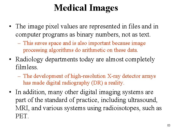 Medical Images • The image pixel values are represented in files and in computer