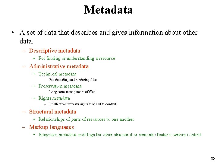 Metadata • A set of data that describes and gives information about other data.