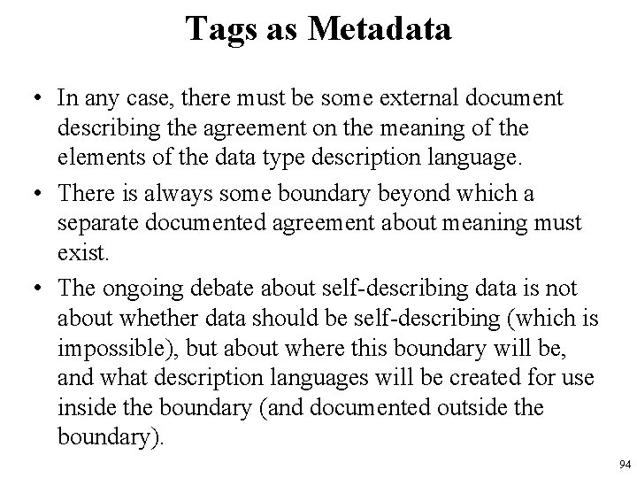 Tags as Metadata • In any case, there must be some external document describing
