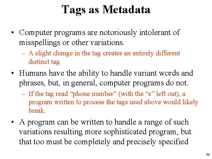 Tags as Metadata • Computer programs are notoriously intolerant of misspellings or other variations.