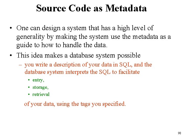 Source Code as Metadata • One can design a system that has a high